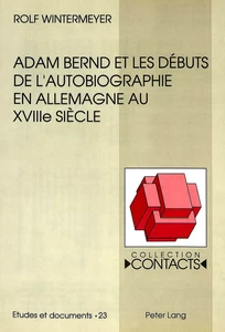 Title: Adam Bernd et les débuts de l'autobiographie en Allemagne au XVIIIe siècle