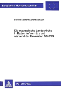 Title: Die evangelische Landeskirche in Baden im Vormärz und während der Revolution 1848/49