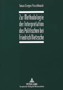 Title: Zur Methodologie der Interpretation des Politischen bei Friedrich Nietzsche