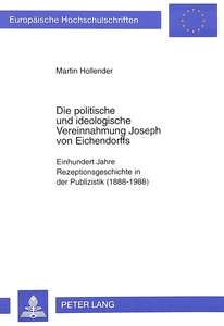 Title: Die politische und ideologische Vereinnahmung Joseph von Eichendorffs