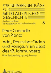 Title: Adel, Deutscher Orden und Königtum im Elsaß des 13. Jahrhunderts