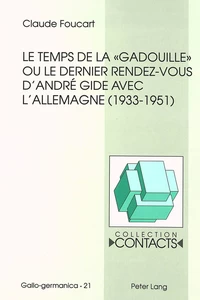 Title: Le temps de la «gadouille» ou le dernier rendez-vous d'André Gide avec l'Allemagne (1933-1951)