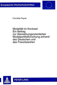 Title: Modalität im Kontrast:- Ein Beitrag zur übersetzungsorientierten Modalpartikelforschung anhand des Deutschen und des Französischen