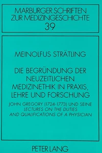 Title: Die Begründung der neuzeitlichen Medizinethik in Praxis, Lehre und Forschung