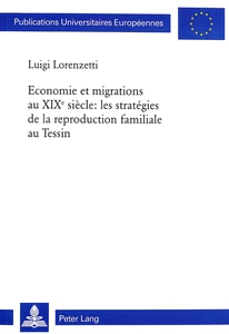 Title: Economie et migrations au XIXe siècle: les stratégies de la reproduction familiale au Tessin