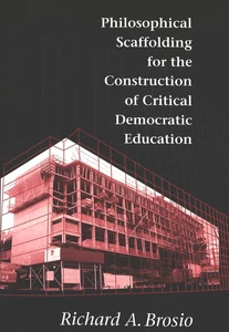 Title: Philosophical Scaffolding for the Construction of Critical Democratic Education