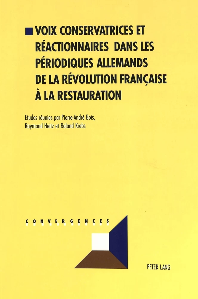 Voix Conservatrices Et Reactionnaires Dans Les Periodiques Allemands De La Revolution Francaise A La Restauration Peter Lang Verlag