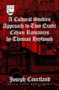 Title: A Cultural Studies Approach to Two Exotic Citizen Romances by Thomas Heywood