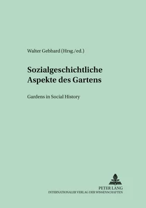 Title: Sozialgeschichtliche Aspekte des Gartens- Gardens in Social History