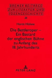 Title: Die Bettleroper – Ein Bastard der englischen Bühne zu Anfang des 18. Jahrhunderts