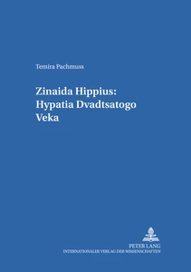 Title: Zinaida Hippius: Hypatia dvadtsatogo veka- Zinaida Hippius: A Hypatia of the Twentieth Century