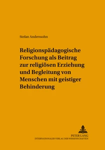 Title: Religionspädagogische Forschung als Beitrag zur religiösen Erziehung und Begleitung von Menschen mit geistiger Behinderung