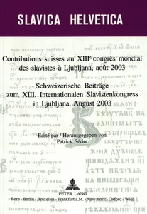 Title: Contributions suisses au XIII e  congrès mondial des slavistes à  Ljubljana, août 2003- Schweizerische Beiträge zum XIII. Internationalen Slavistenkongress in Ljubliana, August 2003