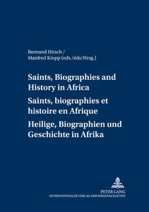 Title: Saints, Biographies and History in Africa- Saints, biographies et histoire en Afrique- Heilige, Biographien und Geschichte in Afrika