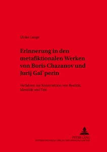 Title: Erinnerung in den metafiktionalen Werken von Boris Chazanov und Jurij Gal’perin