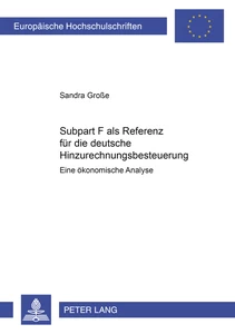 Title: Subpart F als Referenz für die deutsche Hinzurechnungsbesteuerung