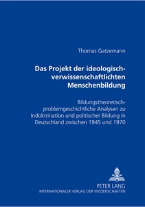 Title: Das Projekt der «ideologisch-verwissenschaftlichten» Menschenbildung