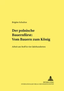 Title: Der polnische «Bauernfürst»: Vom Bauern zum König