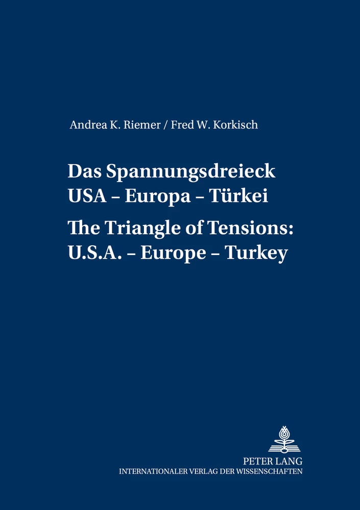 Title: Das Spannungsdreieck USA – Europa – Türkei- A Triangle of Tensions: U. S. – Europe – Turkey