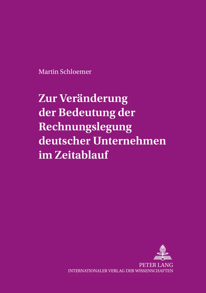 Titel: Zur Veränderung der Bedeutung der Rechnungslegung «deutscher» Unternehmen im Zeitablauf