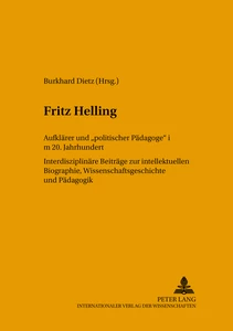Title: Fritz Helling, Aufklärer und «politischer Pädagoge» im 20. Jahrhundert