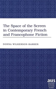 Title: The Space of the Screen in Contemporary French and Francophone Fiction