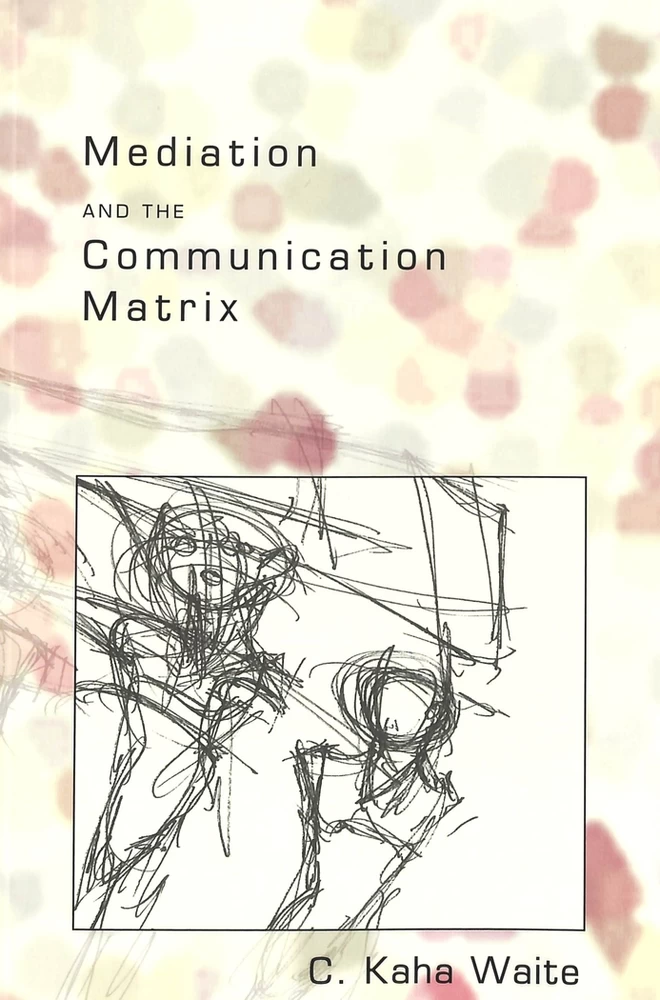 Mediation And The Communication Matrix Peter Lang Verlag