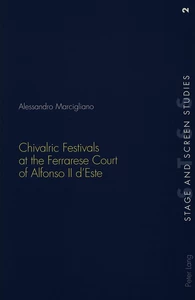 Title: Chivalric Festivals at the Ferrarese Court of Alfonso II d’Este