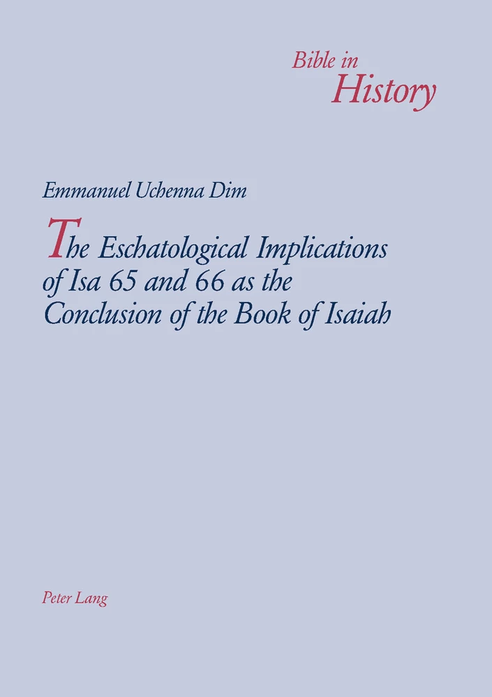 Title: The Eschatological Implications of Isa 65 and 66 as the Conclusion of the Book of Isaiah