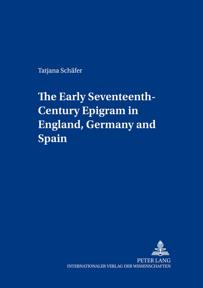 The Early Seventeenth Century Epigram In England Germany And Spain Peter Lang Verlag