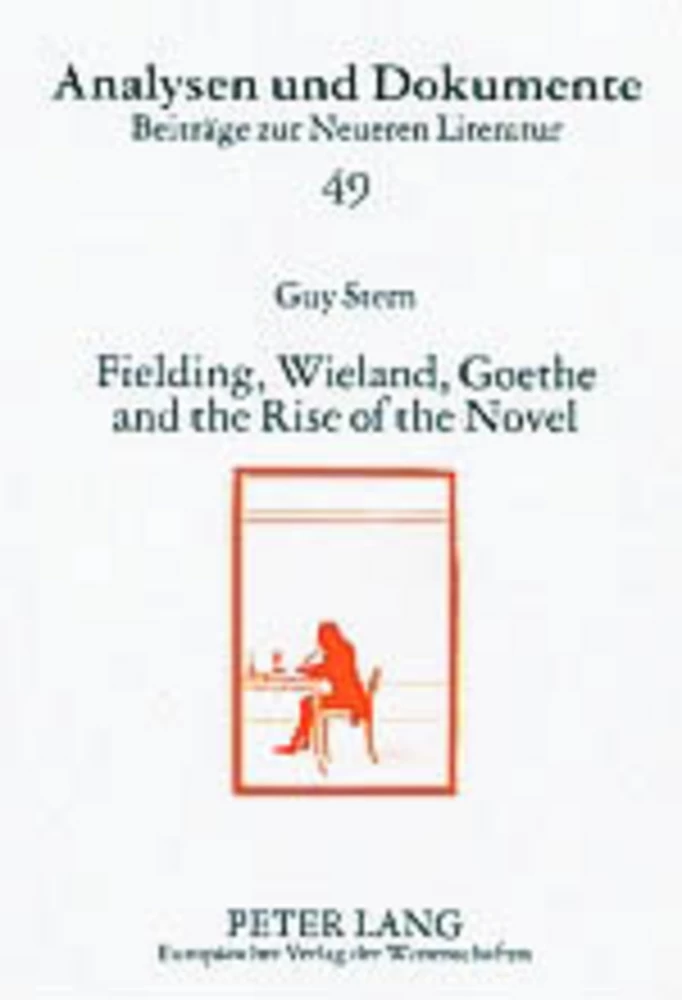 Title: Fielding, Wieland, Goethe, and the Rise of the Novel
