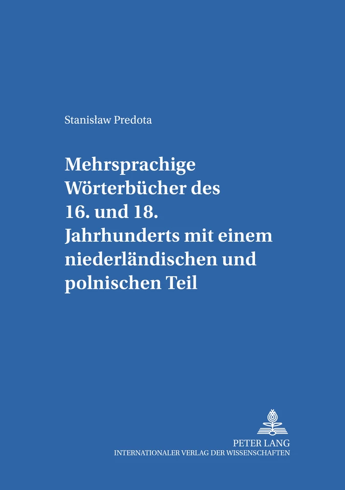 Titel: Mehrsprachige Wörterbücher des 16. bis 18. Jahrhunderts mit einem niederländischen und polnischen Teil