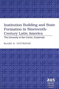 Title: Institution Building and State Formation in Nineteenth-Century Latin America