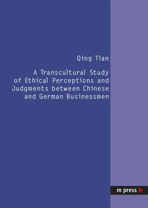 Title: A Transcultural Study of Ethical Perceptions and Judgments between Chinese and German Businessmen