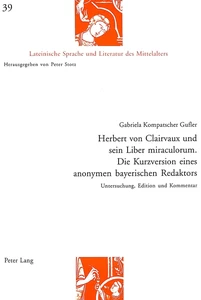 Title: Herbert von Clairvaux und sein Liber miraculorum. Die Kurzversion eines anonymen bayerischen Redaktors