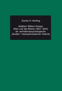 Title: Adalbert Stifters Essays «Wien und die Wiener» (1841-1844) als verhaltenspsychologische «Studien» impressionistischen Kolorits