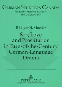 Title: Sex, Love and Prostitution in Turn-of-the-Century German-Language Drama
