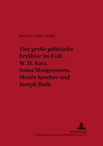Title: Vier große galizische Erzähler im Exil: W. H. Katz, Soma Morgenstern, Manès Sperber und Joseph Roth