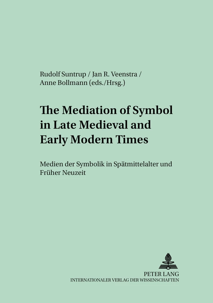 Titel: The Mediation of Symbol in Late Medieval and Early Modern Times – Medien der Symbolik in Spätmittelalter und Früher Neuzeit