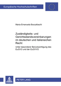 Title: Zuständigkeits- und Gerichtsstandsvereinbarungen im deutschen und italienischen Recht