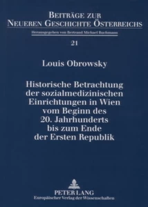 Title: Historische Betrachtung der sozialmedizinischen Einrichtungen in Wien vom Beginn des 20. Jahrhunderts bis zum Ende der Ersten Republik