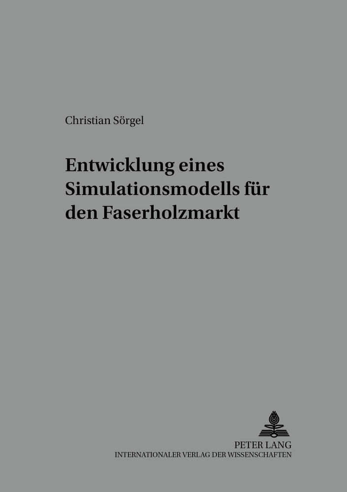Titel: Entwicklung eines Simulationsmodells für den Faserholzmarkt
