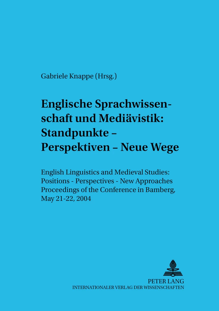 Titel: Englische Sprachwissenschaft und Mediävistik: Standpunkte – Perspektiven – Neue Wege