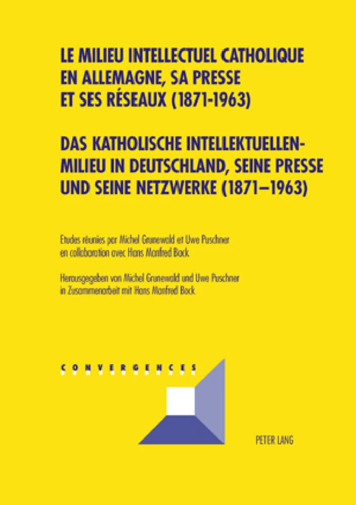 Das Katholische Intellektuellenmilieu In Deutschland Seine Presse Und Seine Netzwerke 1871 1963 Le Milieu Intellectuel Catholique En Allemagne Sa Presse Et Ses Reseaux 1871 1963 Peter Lang Verlag