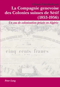 Title: La Compagnie genevoise des Colonies suisses de Sétif (1853-1956)