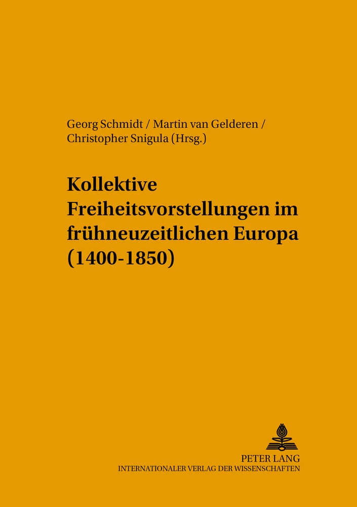 Titel: Kollektive Freiheitsvorstellungen im frühneuzeitlichen Europa (1400-1850)