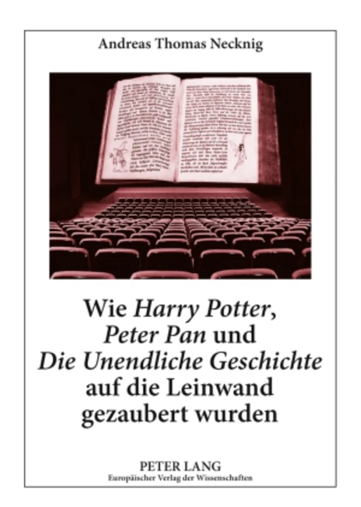 Titel: Wie «Harry Potter», «Peter Pan» und «Die Unendliche Geschichte» auf die Leinwand gezaubert wurden