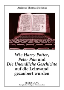 Title: Wie «Harry Potter», «Peter Pan» und «Die Unendliche Geschichte» auf die Leinwand gezaubert wurden
