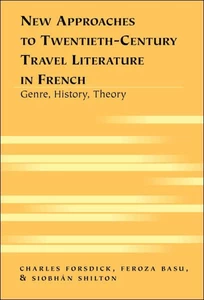 Title: New Approaches to Twentieth-Century Travel Literature in French