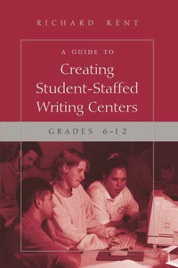 Title: A Guide to Creating Student-Staffed Writing Centers, Grades 6-12